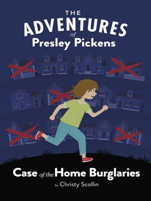 cover image of The Adventures of Presley Pickens—Case of the Home Burglaries